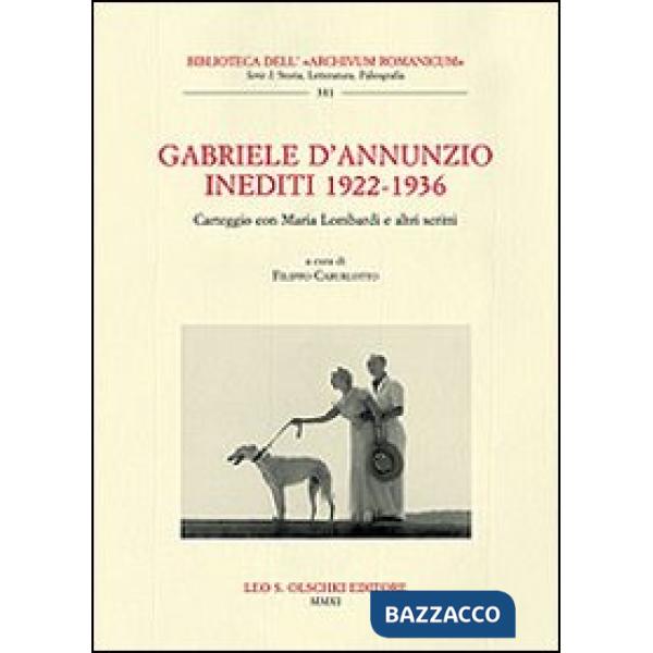 Gabriele D'Annunzio. Inediti 1922-1936. Carteggio con Maria Lombardi e altri scritti