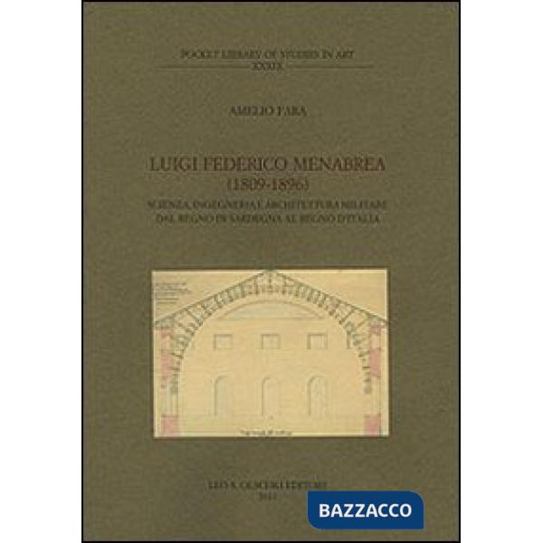 Luigi Federico Menabrea (1809-1896). Scienza, ingegneria e architettura militare dal Regno di Sardegna al Regno d'Italia