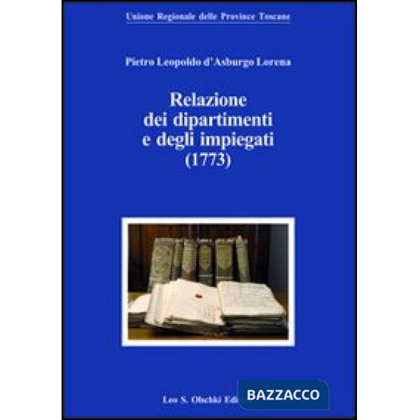 Pietro Leopoldo d'Asburgo Lorena. Relazioni dei dipartimenti e degli impiegati (1773)