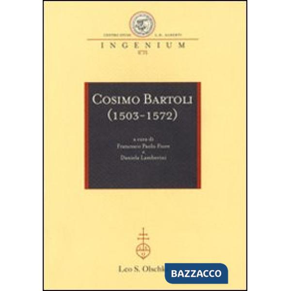 Cosimo Bartoli (1503-1572). Atti del Convegno internazionale (Mantova, 18-19 novembre Firenze, 20 novembre 2009)