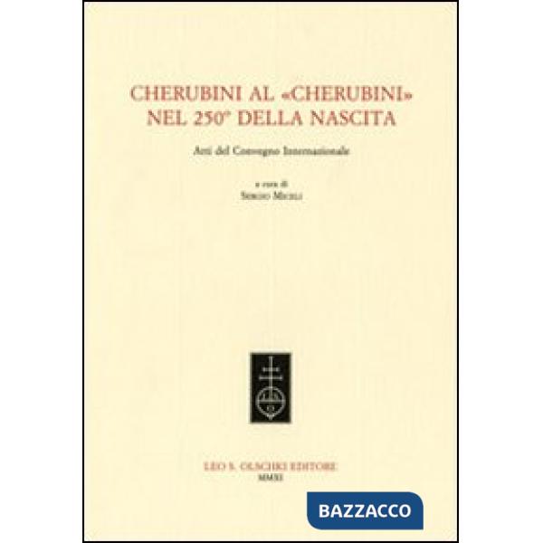 Cherubini al «Cherubini» nel 250° della nascita. Atti del Convegno internazionale