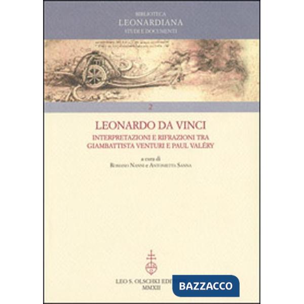 Leonardo da Vinci. Interpretazioni e rifrazioni tra Giambattista Venturi e Paul Valéry. Atti della «Giornata Valéry-Leonardo»...
