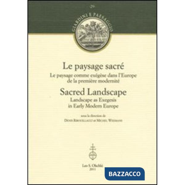 Paysage sacré. Le paysage comme exégèse dans l'Europe de la première modernité. Ediz. francese e inglese (Le)