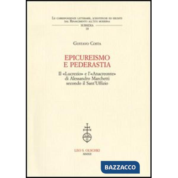 Epicureismo e pederastia. Il «Lucrezio» e l'«Anacreonte» di Alessandro Marchetti secondo il Sant'Uffizio