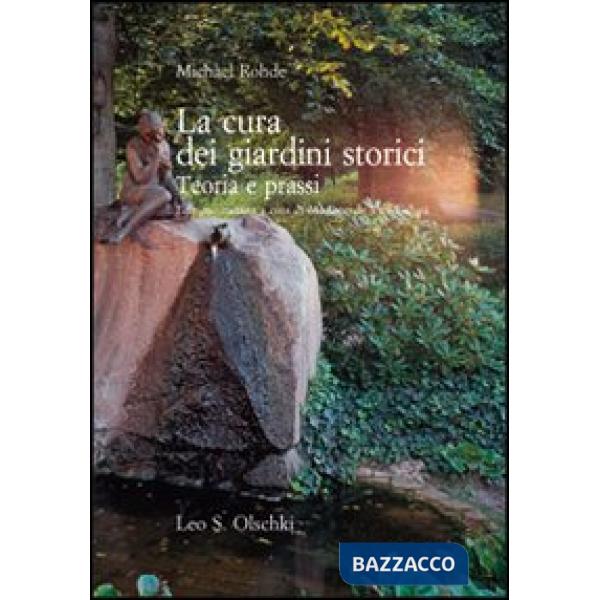 Cura dei giardini storici. Teoria e prassi (La)