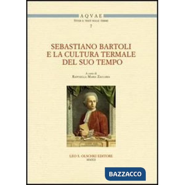 Sebastiano Bartoli e la cultura termale del suo tempo. Atti del Convegno di studi (Montella-Fisciano, 11-12 maggio 2011)