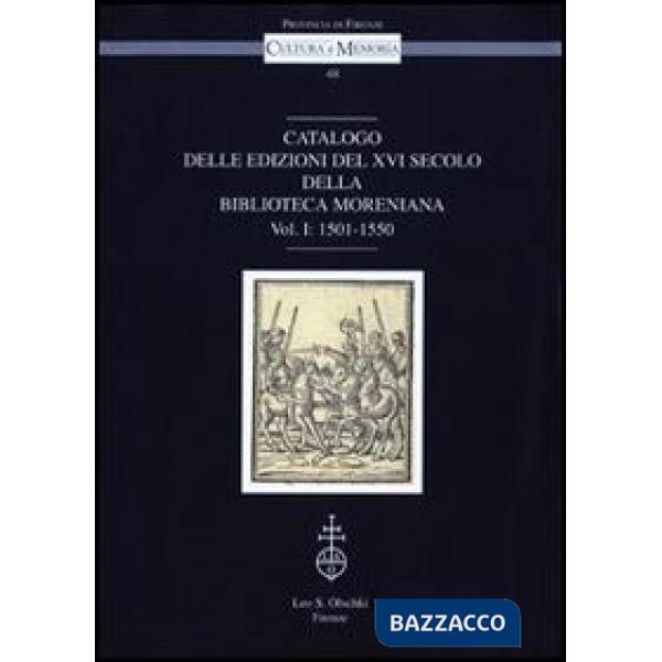 Catalogo delle edizioni del XVI secolo della Biblioteca Moreniana. Vol. 1: 1501-1550