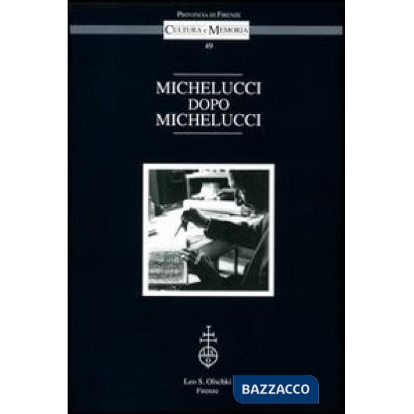 Michelucci dopo Michelucci. Atti del Convegno (Firenze, Palazzo Medici Riccardi, 14-15 ottobre 2010)