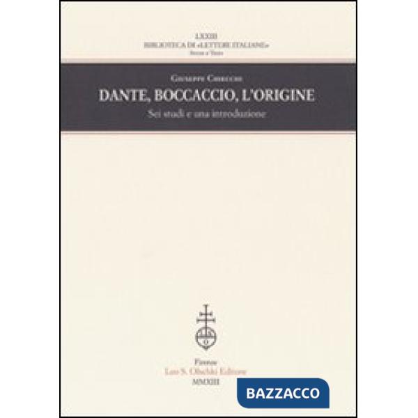 Dante, Boccaccio, l'origine. Sei studi e una introduzione