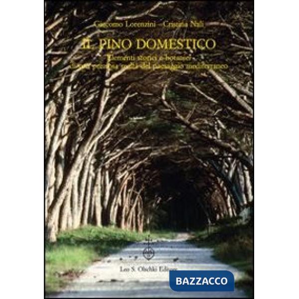 Pino domestico. Elementi storici e botanici di una preziosa realtà del paesaggio mediterraneo (Il)