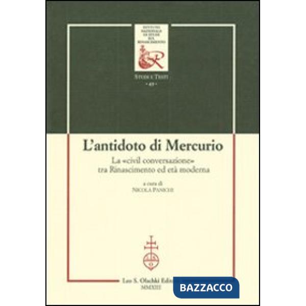 Antidoto di Mercurio. La «civil conversazione» tra Rinascimento ed età moderna (L')