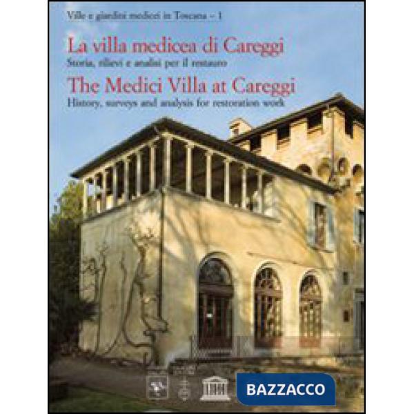 Villa medicea di Careggi. Storia, rilievi e analisi per il restauro. Ediz. italiana e inglese (La)