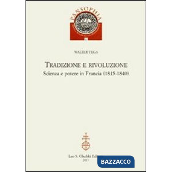 Tradizione e rivoluzione. Scienza e potere in Francia (1815-1840)