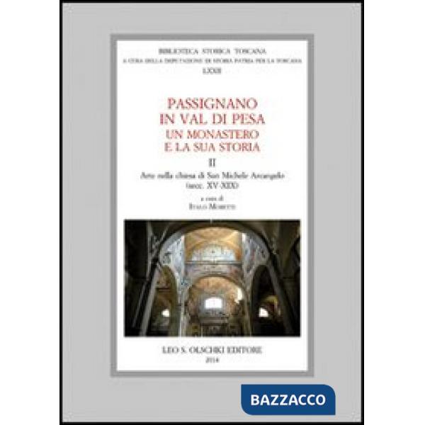 Passignano in Val di Pesa. Un monastero e la sua storia. Vol. 2: Arte nella chiesa di San Michele Arcangelo (secc. XV-XIX)