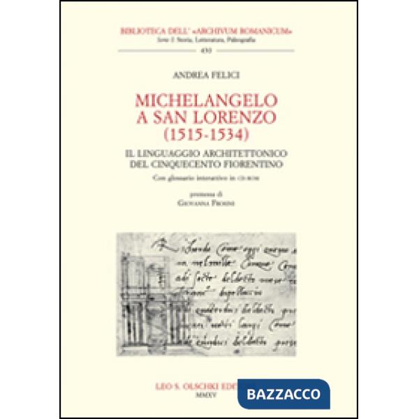 Michelangelo a San Lorenzo (1515-1534). Il linguaggio architettonico del Cinquecento fiorentino. Glossario. Con CD-ROM