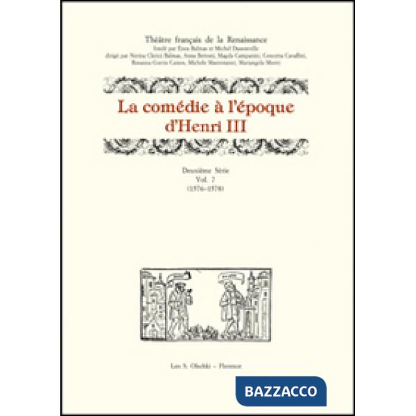 Comédie à l'époque d'Henri III. 2ª serie (La). Vol. 7: (1576-1578)