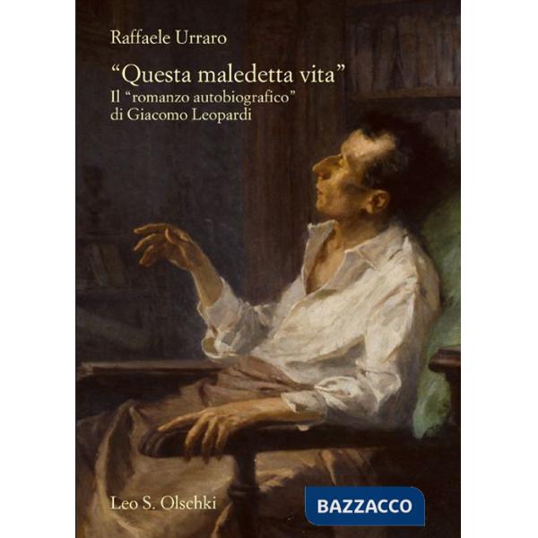 «Questa maledetta vita». Il «romanzo autobiografico» di Giacomo Leopardi