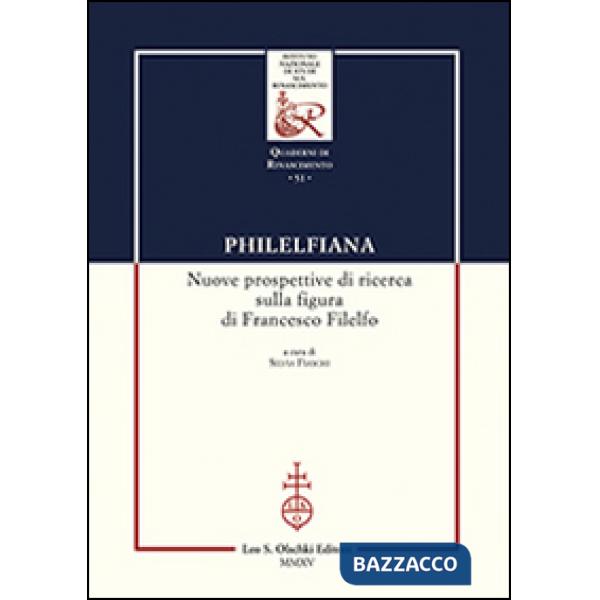 Philelfiana. Nuove prospettive di ricerca sulla figura di Francesco Filelfo. Atti del seminario di studi (Macerata, 6-7 novembre