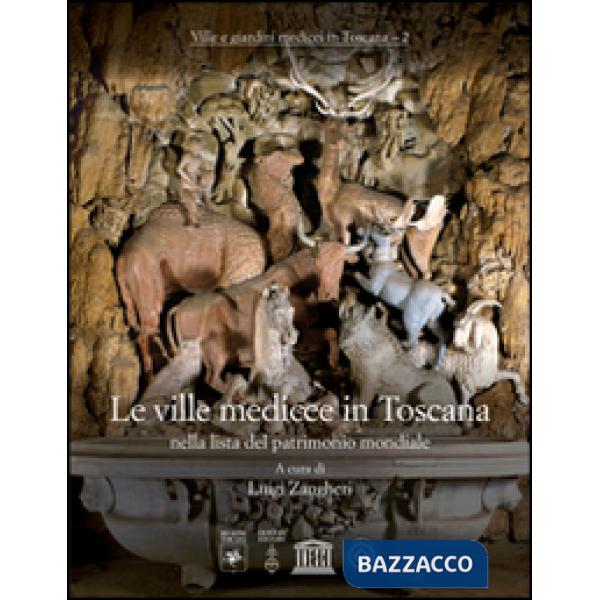 Ville medicee in Toscana nella lista del patrimonio mondiale. Ediz. a colori (Le)