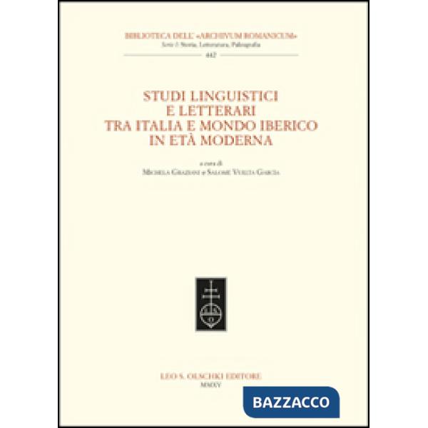 Studi linguistici e letterari tra Italia e mondo iberico in età moderna