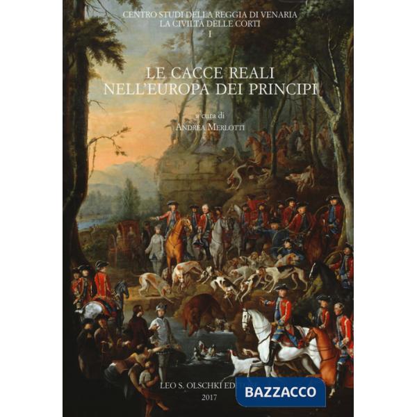 Cacce reali nell'Europa dei principi (Le)