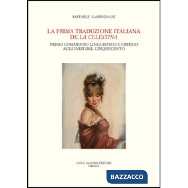 Prima traduzione italiana de «La Celestina». Primo commento linguistico e critico agli inizi del Cinquecento (La)