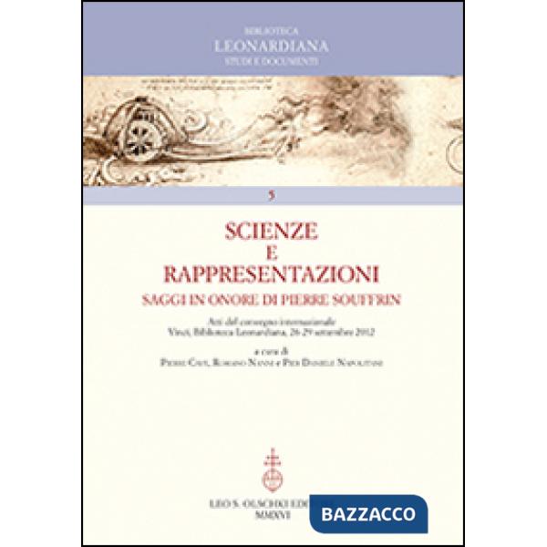 Scienze e rappresentazioni. Saggi in onore di Pierre Souffrin. Atti del Convegno internazionale (Vinci, 26-29 settembre 2012)