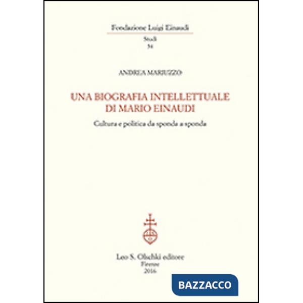Biografia intellettuale di Mario Einaudi. Cultura e politica da sponda a sponda (Una)