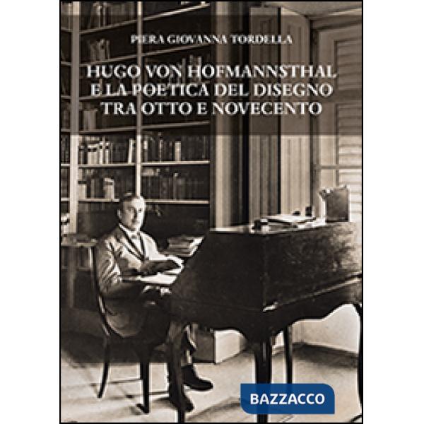 Hugo von Hofmannsthal e la poetica del disegno tra Otto e Novecento