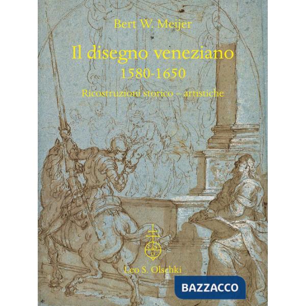 Disegno veneziano. 1580-1650. Ricostruzioni storico-artistiche (Il)