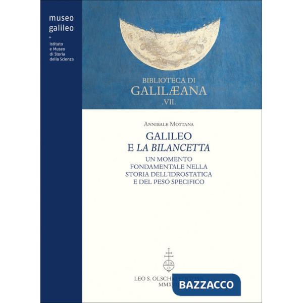 Galileo e la bilancetta. Un momento fondamentale nella storia dell'idrostatica e del peso specifico