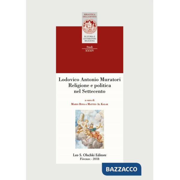 Lodovico Antonio Muratori. Religione e politica nel Settecento