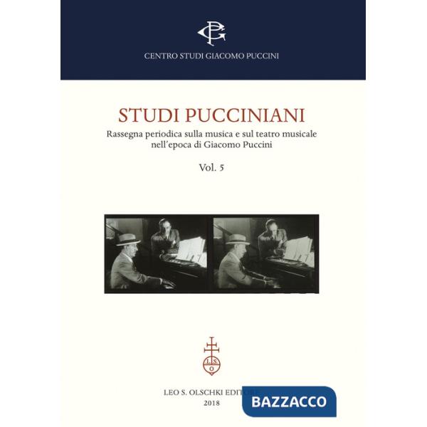 Studi pucciniani. Rassegna sulla musica e sul teatro musicale nell'epoca di Giacomo Puccini. Vol. 5: Dalla genesi delle opere al