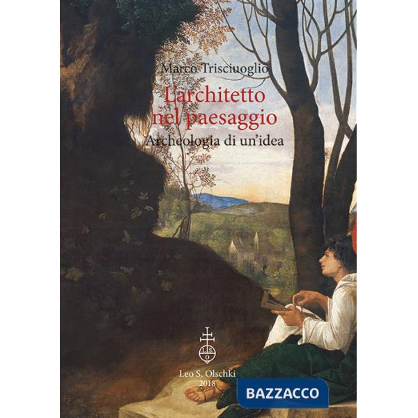Architetto nel paesaggio. Archeologia di un'idea (L')