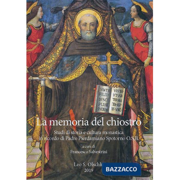 Memoria del chiostro. Studi di storia e cultura monastica in ricordo di Padre Pierdamiano Spotorno O.S.B. (La)