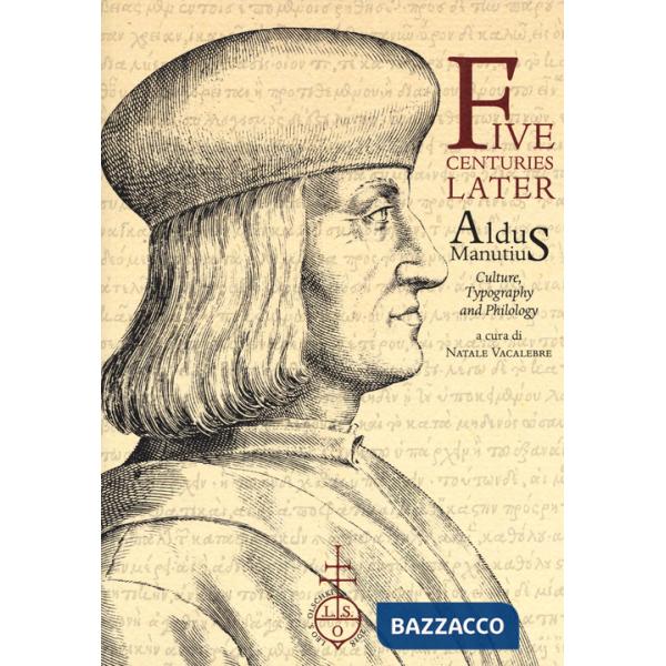 Five centuries later. Aldus Manutius. Culture, typography and philology