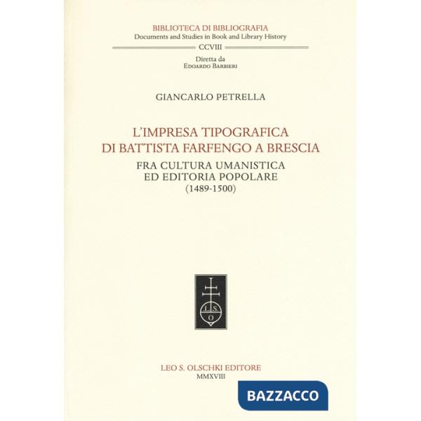 Impresa tipografica di Battista Farfengo a Brescia. Fra cultura umanistica ed editoria popolare (1489-1500) (L')
