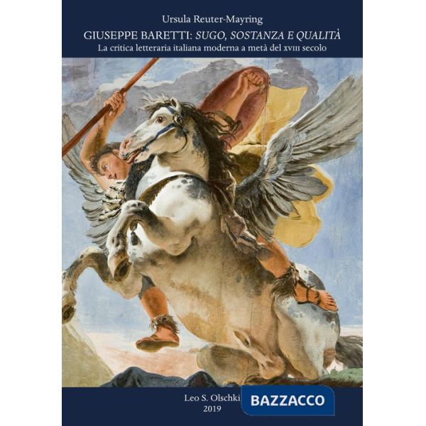 Giuseppe Baretti: sugo, sostanza e qualità. La critica letteraria italiana moderna a metà del XVIII secolo