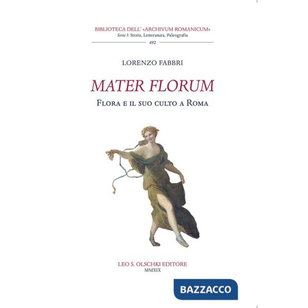 Mater florum. Flora e il suo culto a Roma