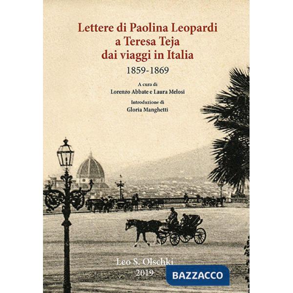 Lettere di Paolina Leopardi a Teresa Teja dai viaggi in Italia (1859-1869)
