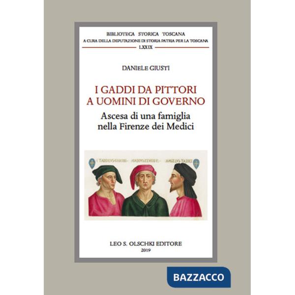 Gaddi da pittori a uomini di governo. Ascesa di una famiglia nella Firenze dei Medici (I)