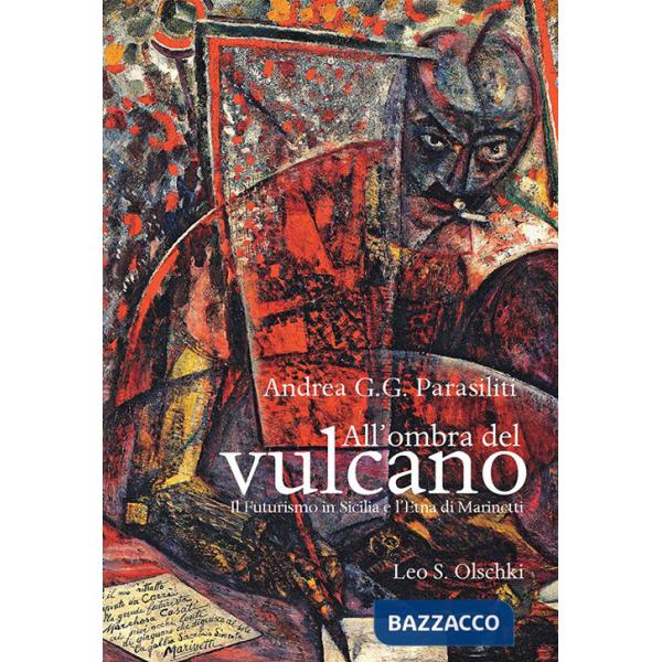 All'ombra del vulcano. Il Futurismo in Sicilia e l'Etna di Marinetti