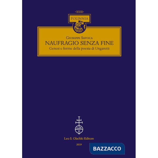 Naufragio senza fine. Genesi e forme della poesia di Ungaretti