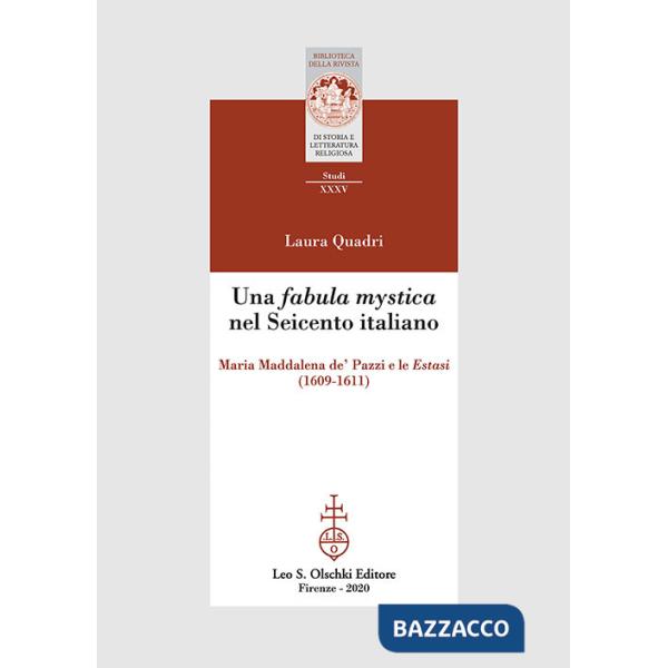 «fabula mystica» nel Seicento italiano. Maria Maddalena de' Pazzi e le «Estasi» (1609-1611) (Una)