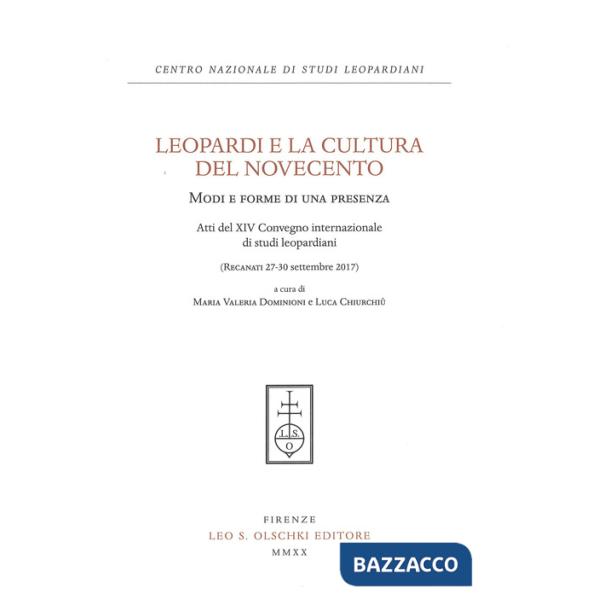 Leopardi e la cultura del Novecento. Modi e forme di una presenza. Atti del 14° Convegno Internazionale di studi leopardiani (Re