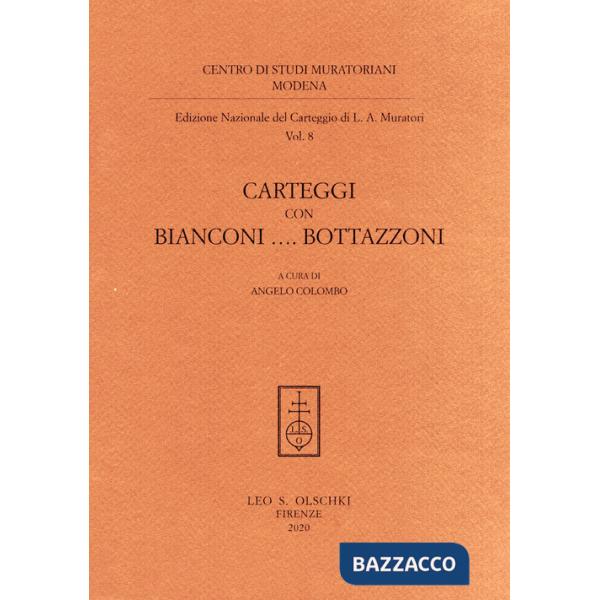 Edizione nazionale del carteggio Muratoriano. Carteggi con Bianconi... Bottazzoni