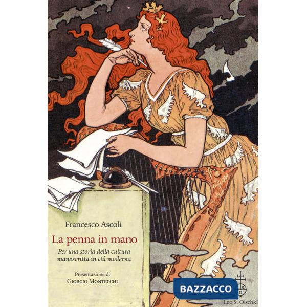 Penna in mano. Per una storia della cultura manoscritta in età moderna (La)