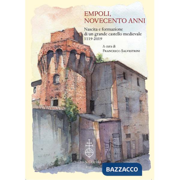 Empoli, novecento anni. Nascita e formazione di un grande castello medievale (1119-2019)