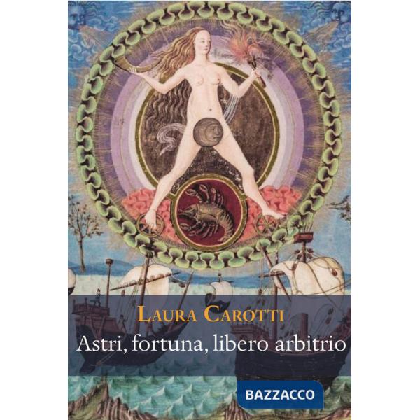 Astri, fortuna, libero arbitrio. Discussioni tra '400 e '600