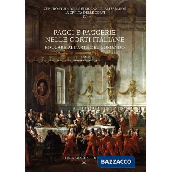 Paggi e paggerie nelle corti italiane. Educare all'arte del comando. Ediz. illustrata